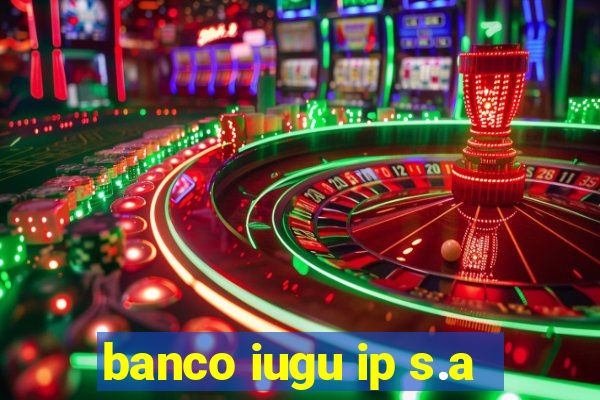 banco iugu ip s.a